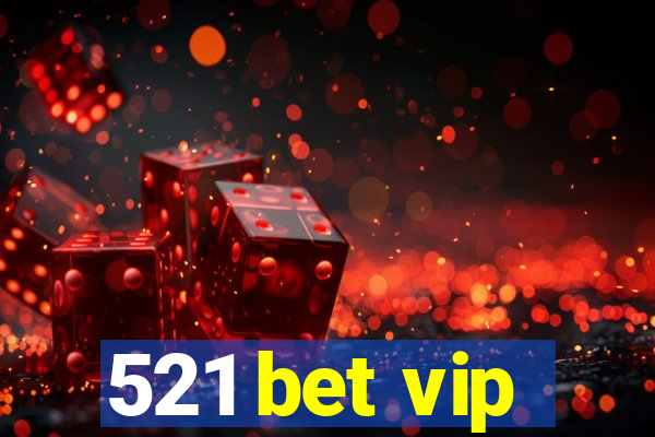 521 bet vip